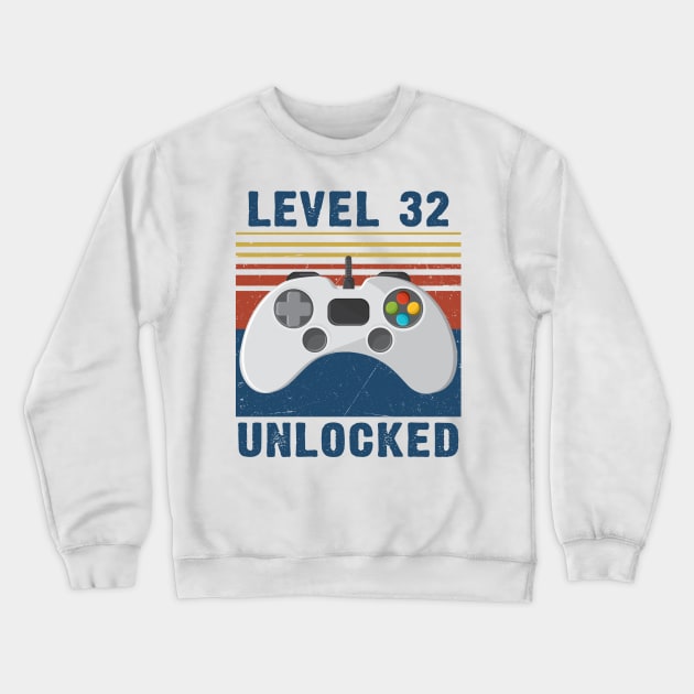 Level 32 unlocked funny gamer 32nd birthday Crewneck Sweatshirt by Sauconmua Conlaigi99